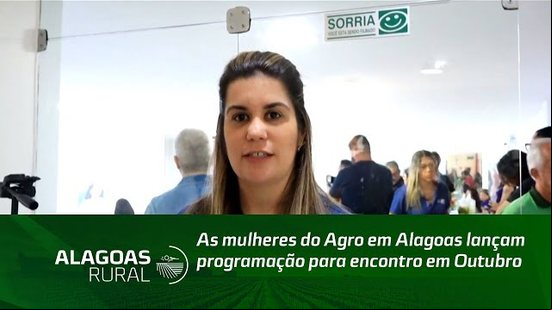 As mulheres do Agro em Alagoas lançam programação para encontro em Outubro