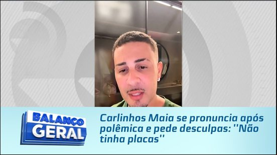 Carlinhos Maia se pronuncia após polêmica e pede desculpas: ''Não tinha placas''