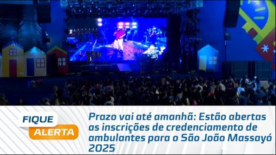 Estão abertas as inscrições de credenciamento de ambulantes para o São João Massayó 2025