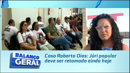 Caso Roberta Dias: Júri popular deve ser retomado ainda hoje