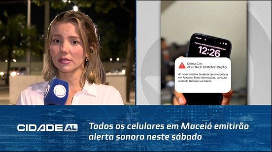 Todos os celulares em Maceió emitirão alerta sonoro neste sábado; ouça