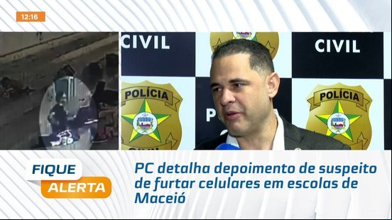 PC detalha depoimento de suspeito de furtar celulares em escolas de Maceió