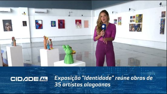 Exposição "Identidade" reúne obras de 35 artistas alagoanos; a entrada é gratuita
