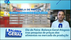 Dia de Feira: Balanço Geral Alagoas traz pesquisa de preços dos alimentos no mercado da produção