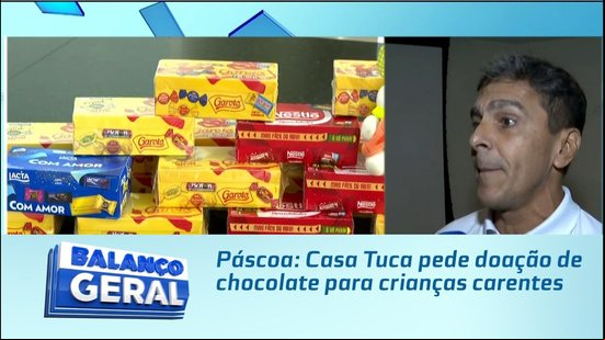 Páscoa: Casa Tuca pede doação de chocolate para crianças carentes