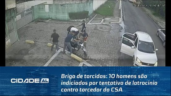 Briga de torcidas: 10 homens são indiciados por tentativa de latrocinio contra torcedor do CSA.