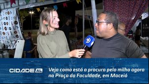 Veja como está a procura pelo milho agora na Praça da Faculdade, em Maceió
