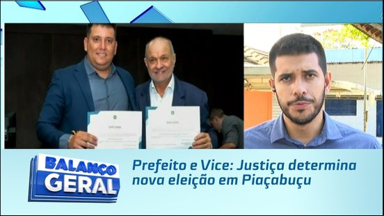 Prefeito e Vice: Justiça determina nova eleição em Piaçabuçu