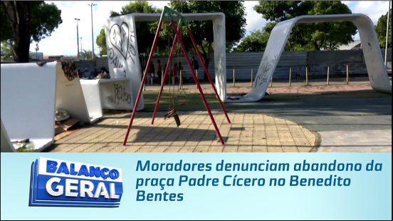 Moradores denunciam abandono da praça Padre Cícero no Benedito Bentes