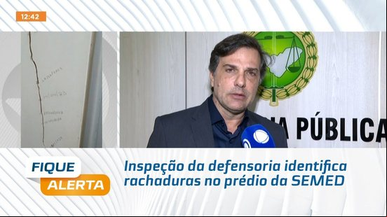 Inspeção da defensoria identifica rachaduras no prédio da SEMED