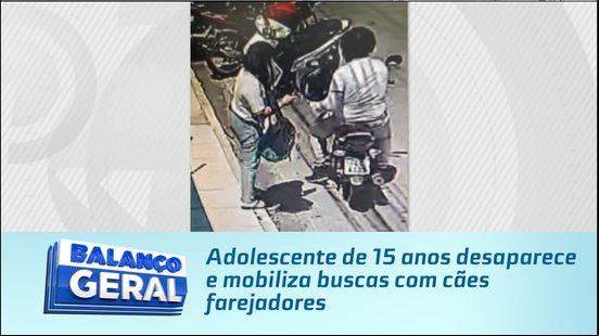 Adolescente de 15 anos desaparece e mobiliza buscas com cães farejadores