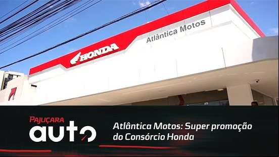 Atlântica Motos: Super promoção do Consórcio Honda