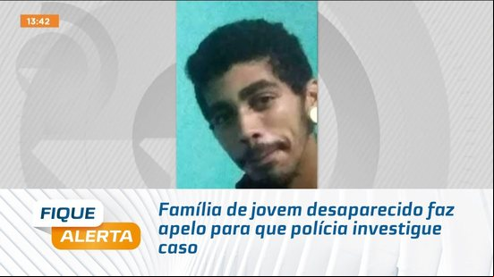 Família de jovem desaparecido faz apelo para que polícia investigue caso