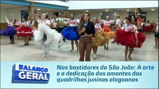 Nos bastidores do São João: A arte e a dedicação dos amantes das quadrilhas juninas alagoanas