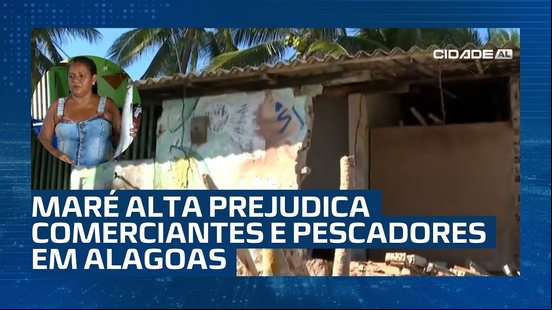 Maré vem causando problemas para comerciantes e pescadores