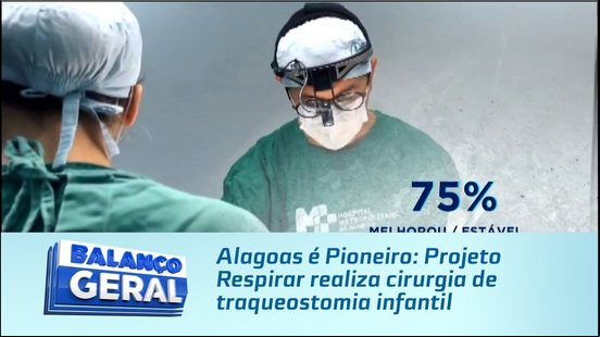 Alagoas é Pioneiro: Projeto Respirar realiza cirurgia de traqueostomia infantil