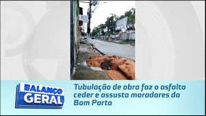 Tubulação de obra faz o asfalto ceder e assusta moradores do Bom Parto