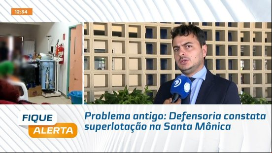 Problema antigo: Defensoria constata superlotação na Santa Mônica