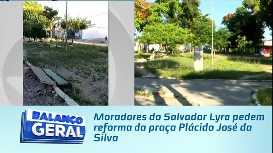 Moradores do Salvador Lyra pedem reforma da praça Plácido José da Silva