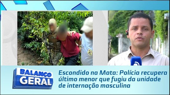 Escondido na Mata: Polícia recupera último menor que fugiu da unidade de internação masculina