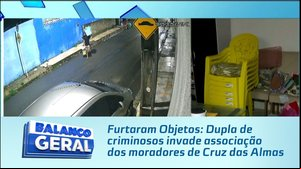 Furtaram Objetos: Dupla de criminosos invade associação dos moradores de Cruz das Almas