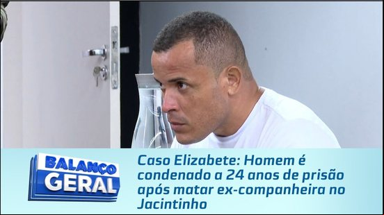 Caso Elizabete: Homem é condenado a 24 anos de prisão após matar ex-companheira no Jacintinho