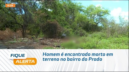 Homem é encontrado morto em terreno no bairro do Prado
