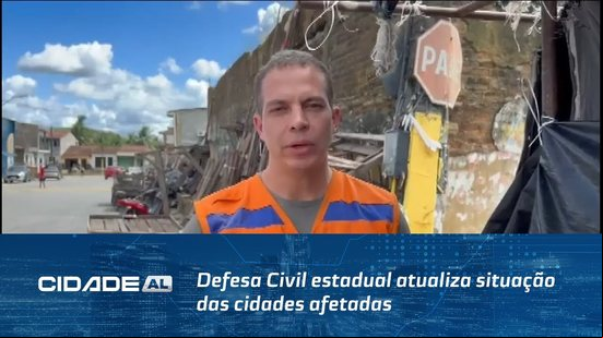 Chuvas em alagoas: Defesa Civil estadual atualiza situação das cidades afetadas