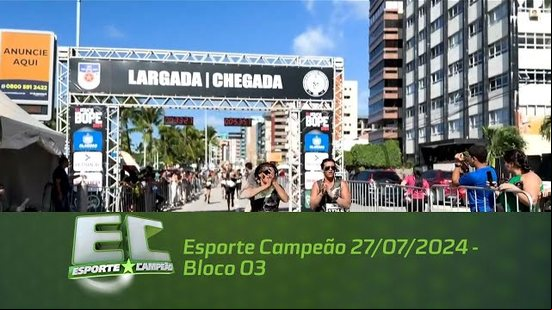 Esporte Campeão 27/07/2024 - Bloco 03
