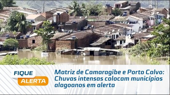 Matriz de Camaragibe e Porto Calvo: Chuvas intensas colocam municípios alagoanos em alerta