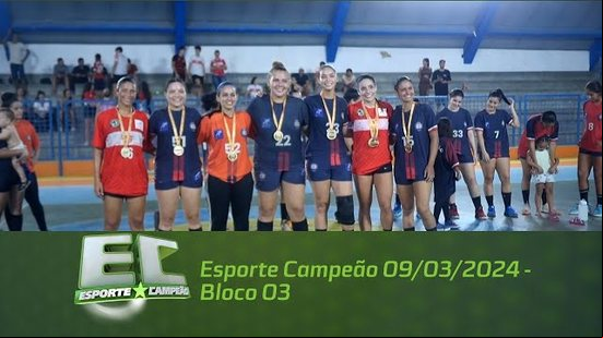 Esporte Campeão 09/03/2024 - Bloco 03