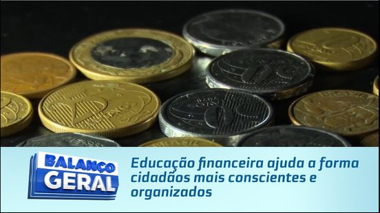 Educação financeira ajuda a forma cidadãos mais conscientes e organizados