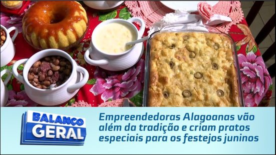 Empreendedoras alagoanas vão além da tradição e criam pratos especiais para os festejos juninos