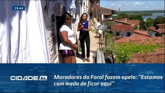 Moradores do Farol fazem apelo: ''Estamos com medo de ficar aqui''