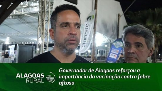 Governador de Alagoas reforçou a importância da vacinação contra febre aftosa
